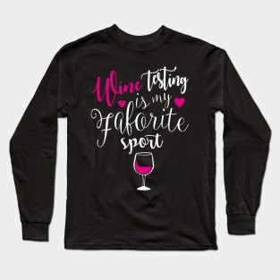 Wine Tasting Is My Favorite Sport Long Sleeve T-Shirt